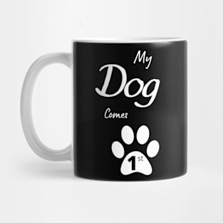 My Dog Comes 1st Mug